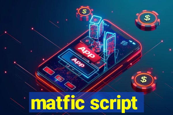 matfic script